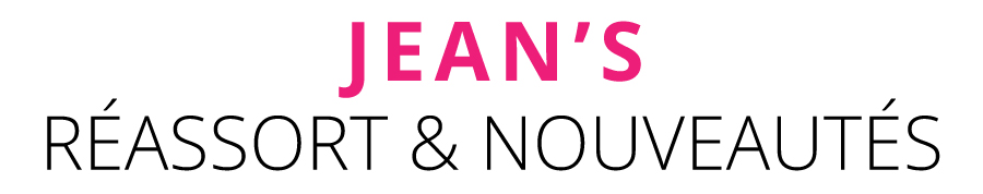 Jean's : réassort & nouveautés